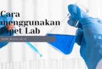 Cara menggunakan Pipet Laboratorium yang benar