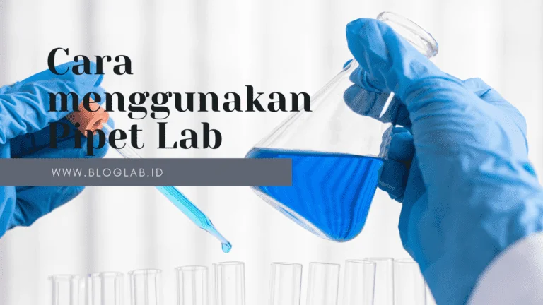 Cara menggunakan Pipet Laboratorium yang benar
