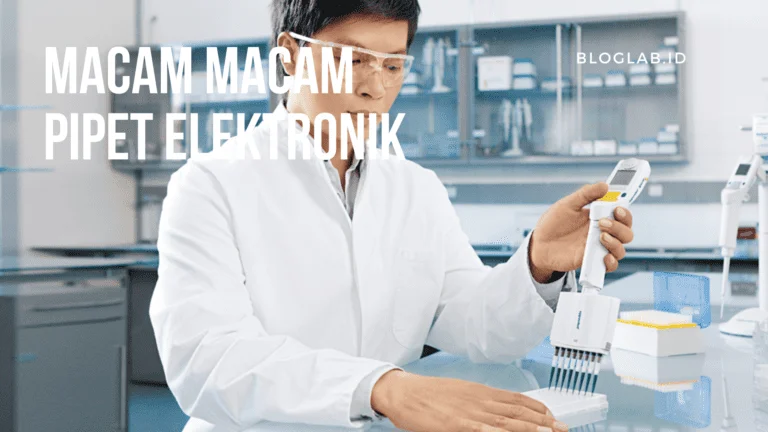 Macam-macam Pipet Elektronik dan Keunggulannya