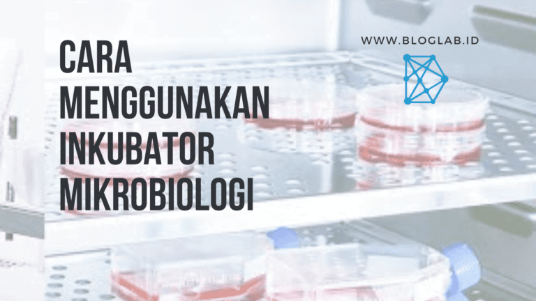 Cara menggunakan Inkubator Mikrobiologi