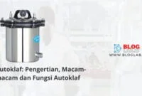 Autoklaf: Pengertian, Macam-macam dan Fungsi Autoklaf