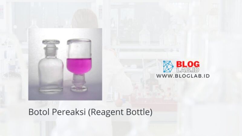 Pengertian Dan Fungsi Botol Pereaksi (Reagent Bottle)