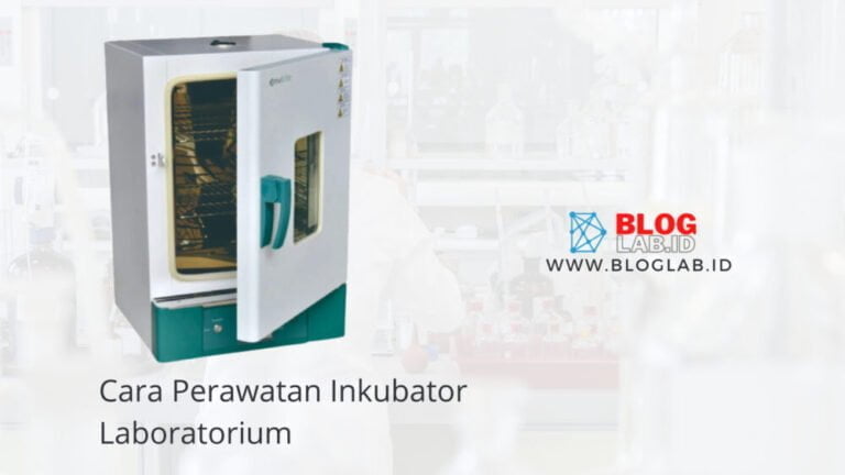 Cara Perawatan Inkubator Laboratorium