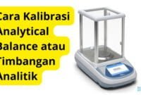 Cara Kalibrasi Analytical Balance atau Timbangan Analitik