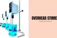 Overhead Stirrer Pengertian, Fungsi, Dan Cara Menggunakannya