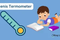 10 Macam atau Jenis Termometer dan Fungsinya