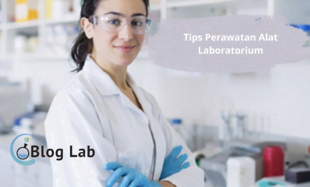 11 Tips untuk Memelihara Peralatan Laboratorium