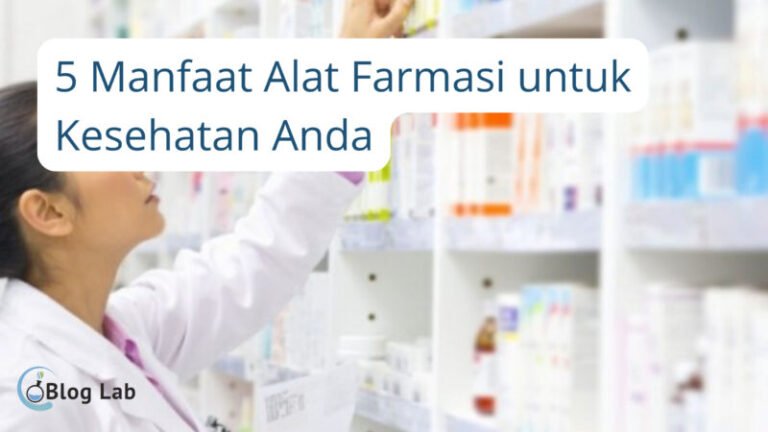 5 Manfaat Alat Farmasi untuk Kesehatan Anda