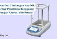 Manfaat Timbangan Analitik untuk Penelitian