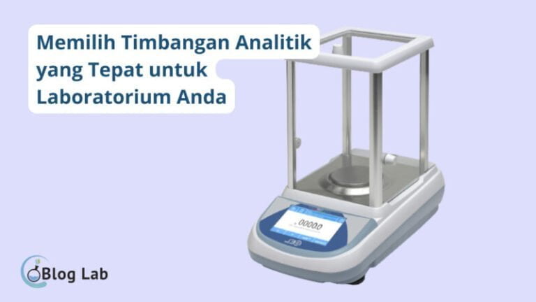 Memilih Timbangan Analitik yang Tepat untuk Laboratorium Anda