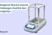 Mengenal Macam-macam Timbangan Analitik dan Fungsinya