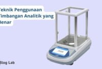 Teknik Penggunaan Timbangan Analitik yang Benar