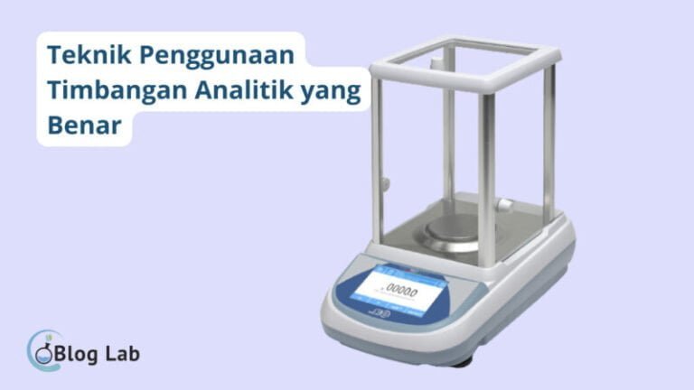 Teknik Penggunaan Timbangan Analitik yang Benar