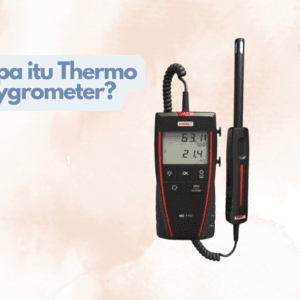 Thermo Hygrometer Pengertian, Fungsi, Kegunaan dan Harganya