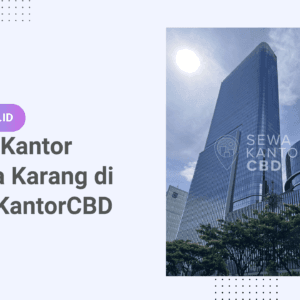 Ingin Sewa Kantor Muara Karang? Coba Beberapa Rekomendasi Ini, Yuk