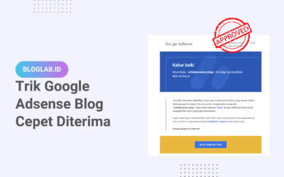 Tips dan Trik Agar Blog Di Terima Google Adsense