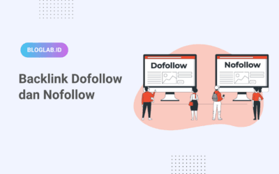 Apa itu Backlink Nofollow dan Dofollow? Kelebihan dan Kekurangannya