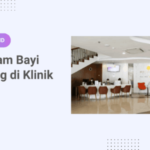 Prosedur dan Persiapan Program Bayi Tabung di Klinik IVF