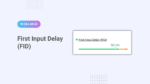 First Input Delay (FID)