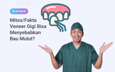 Mitos atau Fakta Veneer Gigi Bisa Menyebabkan Bau Mulut?