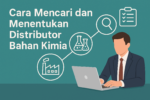 Cara Mencari dan Menentukan Distributor Bahan Kimia
